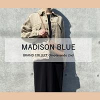 【高価買取】MADISON BLUE/マディソンブルーを売るならブランドコレクト表参道2号店へ！レディースアパレル高価買取のポイントとは？MADISON BLUEのお洋服は、ぜひ当店にご相談ください！