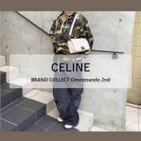 【高価買取】CELINE/セリーヌを売るならブランドコレクト表参道2号店へ！アパレル・バッグ・小物、何でもご相談ください！
