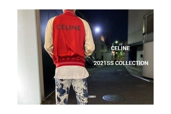 入荷速報】CELINEのブルゾンやデニムなどの21SS注目アイテムを